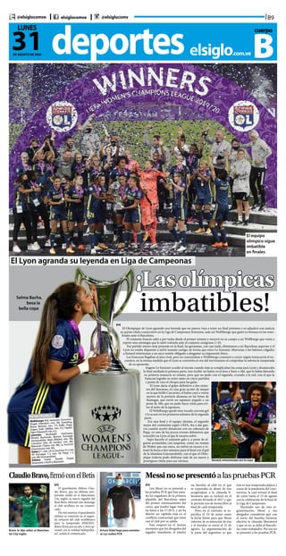 B9@elsiglocomve elsiglocomve @elsiglocomv
deporteselsiglo.com.ve
31DE AGOSTO DE 2020
LUNES cuerpo
B
El Lyon agranda su leyenda en Liga de Campeonas
¡Lasolímpicas
imbatibles!
EFE
El Olympique de Lyon agrandó una leyenda que no parece vaya a tener un final próximo y se adjudicó con justicia
su quinto título consecutivo en la Liga de Campeones femenina, ante un Wolfsburgo que gastó su fortuna en las semi-
finales ante el Barcelona.
El conjunto francés salió a por todas desde el primer minuto y encerró en su campo a un Wolfburgo que venía a
repetir una estrategia que le salió redonda ante el conjunto azulgrana (1-0).
Ese partido estuvo muy presente en la final, las germanas, con casi nada, eliminaron a un Barcelona superior y el
Lyon no estaba dispuesto a sufrir tamaño castigo, de forma que entre Le Sommer, Marozsan y los balones colgados
a Renard entretenían a un once teutón obligado a desgastar su imponente físico.
Las francesas llegaban al área rival, pero no concretaban y Wolfsburgo comenzó a crecer según transcurría el en-
cuentro, en la misma medida que el Lyon se convertía en reo del nerviosismo al comprobar la solvencia inesperada
de su oponente.
Eugene Le Sommer acudió al rescate cuando más se complicaban las cosas para Lyon y desatascaba
la final mediada la primera parte, tras recibir un balón en el área y batir a Abt, que le había detenido
en primera instancia su remate, pero que no pudo con el segundo, cruzado a la red, con el que la
francesa lograba su sexto tanto en cinco partidos
y ponía de cara el choque para las galas.
El Lyon daría el golpe definitivo a dos minu-
tos del descanso, en una gran acción de ataque
en la que brilló Cascarino, el balón cayó a veinte
metros de la portería alemana en las botas de
Kumagai, que envió un zapatazo pegado a un
poste de Abt, que no pudo hacer nada para evi-
tar el tanto de la japonesa.
El Wolsfburgo quedó muy tocado con este gol
y lo acusó en los primeros minutos de la segunda
parte.
Era una final y el equipo alemán, el segundo
mejor del continente según UEFA, iba a dar gue-
rra cuando acortó distancias con un cabezazo de
Popp, en uno de los pocos errores defensivos que
concedió un Lyon al que le tocaría sufrir.
Supo hacerlo el conjunto galo y, a pesar de al-
gunas acometidas con suspense, como un remate
de Wolter que casi entra, no sufrió en exceso y re-
mató la faena a dos minutos para el final con el gol
de la islandesa Gunnarsdottir, con el que el Olim-
pique todavía pudo disfrutar más de un nuevo y
prestigioso título para sus vitrinas.
El equipo
olímpico sigue
imbatible
en finales
Selma Bacha,
besa la
bella copa
Renard, emocionada con la copa
FICHA TÉCNICA
Wolfsburgo: Abt; Jannssen, Doorsoun-
Khajeh (Hendrich, min. 38), Goessling,
Blasse (Bremer, min. 77); Rolfo, Popp,
Engen; Huth (Wolter, min. 61); Harder,
Pajor (Obedorff, min. 61).
Lyonnais: Bouhaddi; Karchaoui,
Renard, Buchanan, Bronze; Kumagai,
Gunnarsdottir, Majri (Malard, min. 90);
Cascarino (Van de Sanden, min. 86),
Marozsan (Taylor, min. 86), Le Sommer
(Greenwood, min. 90).
Goles:0-1,min.24:LeSommer.0-2,min
44: Kumagai. 1-2, min. 58: Popp. 1-3,
min. 88: Gunnarsdottir.
Árbitra: Esther Staubli (Suiza).
Amonestó a Huth y Marozsan.
MessinosepresentóalaspruebasPCR
EFE
Leo Messi no se presentó a
las pruebas PCR que han pasa-
do los jugadores de la primera
plantilla del Barcelona antes
del primer entrenamiento del
curso, que tendrá lugar maña-
na lunes a las 17:30 h, y así ha
abierto un capítulo más en el
conflicto contractual que tiene
con el club por su salida.
Este empezó en el mismo
momento que los abogados del
jugador mandaron el martes
un burofax al club en el que
se expresaba su deseo de irse
acogiéndose a la cláusula li-
beratoria que se incluyó en el
contrato firmado el 2017 y que
le permite irse de forma libre al
final de cada temporada.
Pero, en el contrato, se es-
pecifica el 10 de junio como
la fecha límite para que Messi
informe de su intención de irse
y el burofax se envió el 25 de
agosto. La argumentación de
la parte del argentino es que
esta es una temporada atípica a
causa de la pandemia del coro-
navirus, la cual retrasó el final
de curso hasta el 23 de agosto
con la celebración de la final de
la Liga de Campeones.
Haciendo uso de esta ar-
gumentación, Messi y sus
abogados consideran que con
el envío del burofax hicieron
efectiva la cláusula liberatoria
y que ya no se debe al Barcelo-
na como trabajador. Por eso no
se presentó a las pruebas PCR.
Arturo Vidal llega para someter-
se a p ruebas PCR
ClaudioBravo,firmóconelBetis
EFE
El guardameta chileno Clau-
dio Bravo, que las últimas tem-
poradas militó en el Manchester
City inglés, es nuevo jugador del
Real Betis, informó este domingo
el club sevillano en un comuni-
cado.
De esta manera, el guardameta
chileno se convierte en el segun-
do refuerzo del club verdiblanco
para la temporada 2020/2021.
Bravo firma por un año y otro op-
cional con la entidad heliopolita-
na”, señala el comunicado.
Bravo le dijo adiós al Manches-
ter City inglés
 