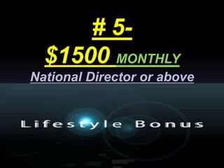 # 5-
$1500 MONTHLY
National Director or above
 
