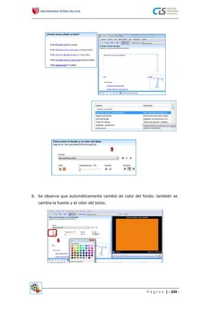 2
6. Se observa que automáticamente cambió de color del fondo; también se
cambia la fuente y el color del texto.
P á g i n a | - 334 -
 