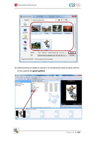 10.Seleccionamos el objeto a insertar y lo arrastramos hasta la parte inferior,
en los cuadros de guion gráfico.
P á g i n a | - 337 -
 