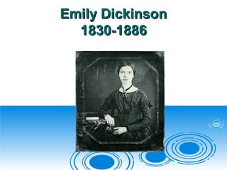 Emily DickinsonEmily Dickinson
1830-18861830-1886
 