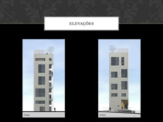 ELEVAÇÕES




Fundos               Frontal
 