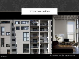 FOTOS DO EDIFÍCIO




                              Interna de um dos apartamentos
Lateral
 