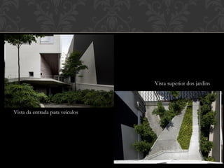 Vista superior dos jardins




Vista da entrada para veículos
 