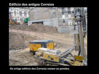 Edifício dos antigos Correios Do antigo edifício dos Correios restam as paredes. 