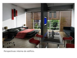 Perspectivas interna do edifício.
 