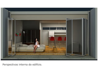 Perspectivas interna do edifício.
 