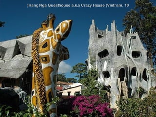 (Hang Nga Guesthouse a.k.a Crazy House (Vietnam. 10

 