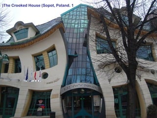 (The Crooked House (Sopot, Poland. 1

 