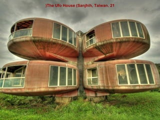 (The Ufo House (Sanjhih, Taiwan. 21

 