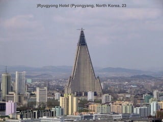 (Ryugyong Hotel (Pyongyang, North Korea. 23

 