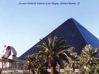 (Luxor Hotel & Casino (Las Vegas, United States. 37

 