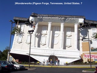 (Wonderworks (Pigeon Forge, Tennessee, United States. 7

 