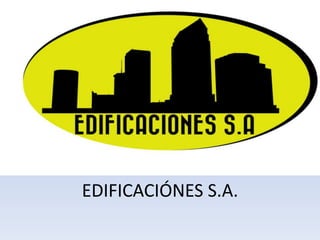 EDIFICACIÓNES S.A.
 