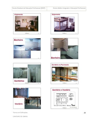 Escola Estadual de Educação Profissional [EEEP] Ensino Médio Integrado à Educação Profissional
Técnico em Edificações
CANTEIRO DE OBRAS
20
 