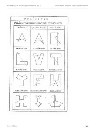 Escola Estadual de Educação Profissional [EEEP] Ensino Médio Integrado à Educação Profissional
Desenho Básico 40
 