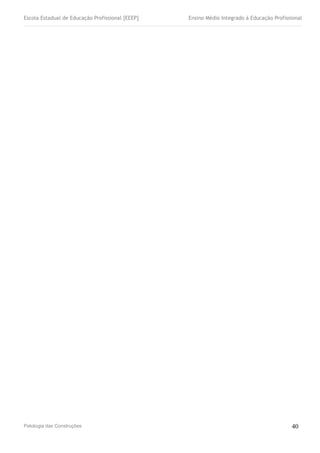 Escola Estadual de Educação Profissional [EEEP] Ensino Médio Integrado à Educação Profissional
Patologia das Construções 40
 
