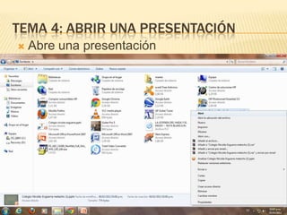TEMA 4: ABRIR UNA PRESENTACIÓN
   Abre una presentación
 
