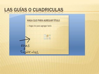 LAS GUÍAS O CUADRICULAS
 