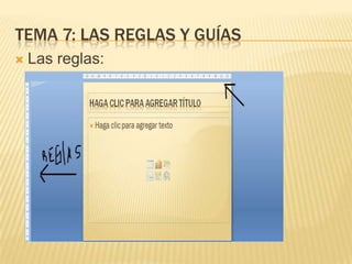 TEMA 7: LAS REGLAS Y GUÍAS
   Las reglas:
 