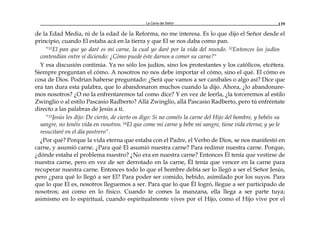 La Cena del Señor 139
de la Edad Media, ni de la edad de la Reforma, no me interesa. Es lo que dijo el Señor desde el
principio, cuando El estaba acá en la tierra y que El se nos daba como pan.
"51El pan que yo daré es mi carne, la cual yo daré por la vida del mundo. 52Entonces los judíos
contendían entre sí diciendo: ¿Cómo puede éste darnos a comer su carne?"
Y esa discusión continúa. Ya no sólo los judíos, sino los protestantes y los católicos, etcétera.
Siempre preguntan el cómo. A nosotros no nos debe importar el cómo, sino el qué. El cómo es
cosa de Dios. Podrían haberse preguntado: ¿Será que vamos a ser caníbales o algo así? Dice que
era tan dura esta palabra, que lo abandonaron muchos cuando la dijo. Ahora, ¿lo abandonare-
mos nosotros? ¿O no la enfrentaremos tal como dice? Y en vez de leerla, ¿la torceremos al estilo
Zwinglio o al estilo Pascasio Radberto? Allá Zwinglio, allá Pascasio Radberto, pero tú enfréntate
directo a las palabras de Jesús a tí.
"53Jesús les dijo: De cierto, de cierto os digo: Si no coméis la carne del Hijo del hombre, y bebéis su
sangre, no tenéis vida en vosotros. 54El que come mi carne y bebe mi sangre, tiene vida eterna; y yo le
resucitaré en el día postrero".
¿Por qué? Porque la vida eterna que estaba con el Padre, el Verbo de Dios, se nos manifestó en
carne, y asumió carne. ¿Para qué El asumió nuestra carne? Para redimir nuestra carne. Porque,
¿dónde estaba el problema nuestro? ¿No era en nuestra carne? Entonces Él tenía que vestirse de
nuestra carne, pero en vez de ser derrotado en la carne, Él tenía que vencer en la carne para
recuperar nuestra carne. Entonces todo lo que el hombre debía ser lo llegó a ser el Señor Jesús,
pero ¿para qué lo llegó a ser El? Para poder ser comido, bebido, asimilado por los suyos. Para
que lo que El es, nosotros lleguemos a ser. Para que lo que Él logró, llegue a ser participado de
nosotros; así como en lo físico. Cuando te comes la manzana, ella llega a ser parte tuya;
asimismo en lo espiritual, cuando espiritualmente vives por el Hijo, como el Hijo vive por el
 