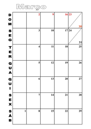 2 9 16 23
3 10 17 24
4 11 18 25
5 12 19 26
6 13 20 27
7 14 21 28
1 8 15 22 29
 