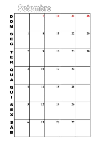 7 14 21 28
1 8 15 22 29
2 9 16 23 30
3 10 17 24
4 11 18 25
5 12 19 26
6 13 20 27
 