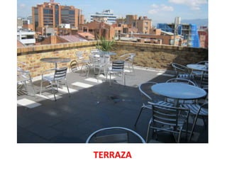 TERRAZA
 