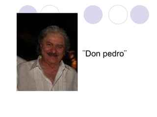 ¨Don pedro¨ 
