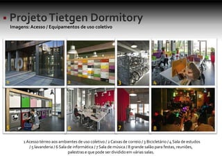 1Acesso térreo aos ambientes de uso coletivo / 2 Caixas de correio / 3 Bicicletário / 4 Sala de estudos
/ 5 lavanderia / 6 Sala de informática / 7 Sala de música / 8 grande salão para festas, reuniões,
palestras e que pode ser dividido em várias salas.
Imagens: Acesso / Equipamentos de uso coletivo
1 2 3 4
5 6 7 8
 