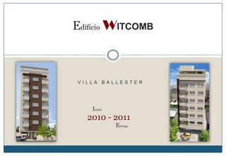 Villa ballester EdificioWITCOMB  Inicio 2010 - 2011 Entrega 