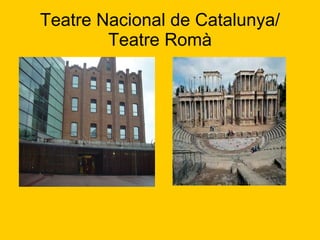 Teatre Nacional de Catalunya/ Teatre Romà 