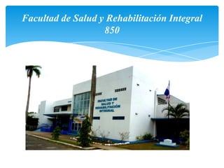 Facultad de Salud y Rehabilitación Integral
850
 