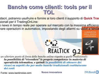 Premio dal prestigioso magazine finanziario londinese “World of Finance”, che ha riconosciuto la banca quale “miglior  financial provider ” a livello Europeo. Banca innovativa, pubblicità innovativa 