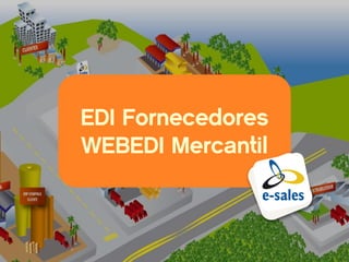 EDI Fornecedores
WEBEDI Mercantil
 