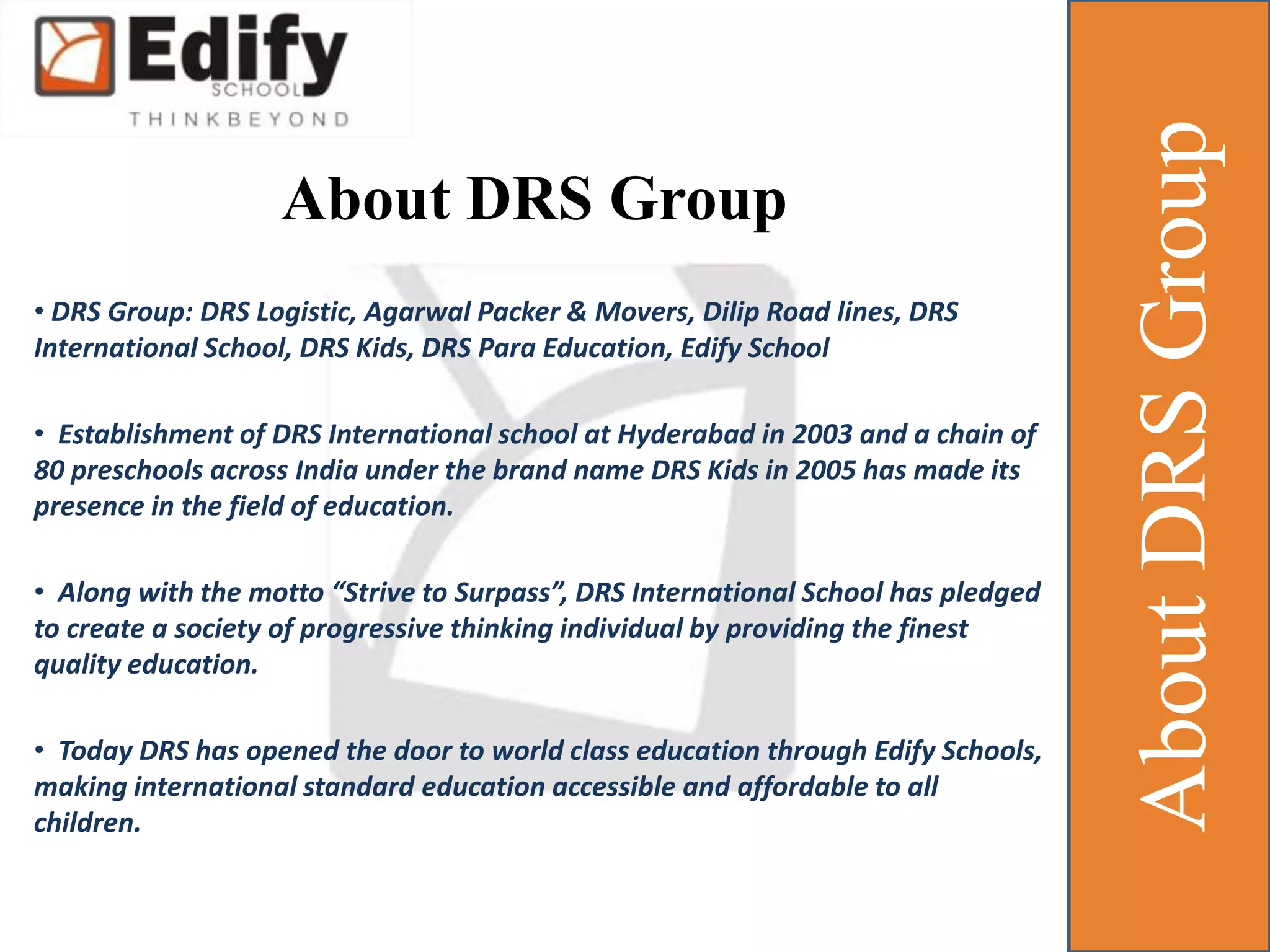 About DRS Group DRS Group: DRS Logistic, Agarwal Packer & Movers, Dilip Road lines, DRS International School, DRS Kids, DRS Para Education, Edify School