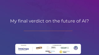 My final verdict on the future of AI?
 