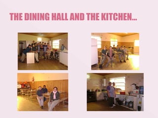 THE DINING HALL AND THE KITCHEN…
 