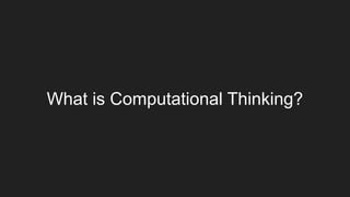 What is Computational Thinking?
 