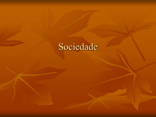 Sociedade
 