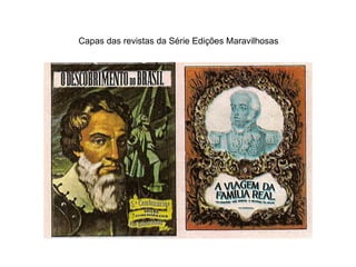 Capas das revistas da Série Edições Maravilhosas 