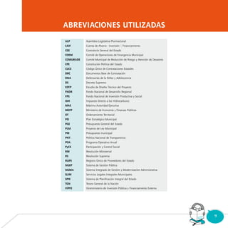 Consultorio
Municipal
9
ALP 	 Asamblea Legislativa Plurinacional
CAIF 	 Cuenta de Ahorro - Inversión – Financiamiento
CGE	 Contraloría General del Estado
COEM 	 Comité de Operaciones de Emergencia Municipal
COMURADE 	 Comité Municipal de Reducción de Riesgo y Atención de Desastres
CPE 	 Constitución Política del Estado
CUCE	 Código Único de Contrataciones Estatales
DBC 	 Documentos Base de Contratación
DNA	 Defensorías de la Niñez y Adolescencia
DS	 Decreto Supremo
EDTP	 Estudio de Diseño Técnico del Proyecto
FNDR 	 Fondo Nacional de Desarrollo Regional
FPS 	 Fondo Nacional de Inversión Productiva y Social
IDH	 Impuesto Directo a los Hidrocarburos
MAE	 Máxima Autoridad Ejecutiva
MEFP 	 Ministerio de Economía y Finanzas Públicas
OT	 Ordenamiento Territorial
PEI	 Plan Estratégico Municipal
PGE 	 Presupuesto General del Estado
PLM	 Proyecto de Ley Municipal
PM 	 Presupuesto municipal
PNT	 Política Nacional de Transparencia
POA 	 Programa Operativo Anual
PyCS 	 Participación y Control Social
RM	 Resolución Ministerial
RS	 Resolución Suprema
RUPE	 Registro Único de Proveedores del Estado
SIGEP	 Sistema de Gestión Pública
SIGMA 	 Sistema Integrado de Gestión y Modernización Administrativa
SLIM	 Servicios Legales Integrales Municipales
SPIE 	 Sistema de Planificación Integral del Estado
TGN	 Tesoro General de la Nación
VIPFE 	 Viceministerio de Inversión Pública y Financiamiento Externo
ABREVIACIONES UTILIZADAS
 