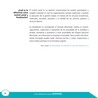 26 La Dra. Edilicia Barrios Campos RESPONDE
¿Cuál es la
diferencia entre
control social y
fiscalización?
 