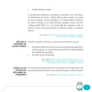 47Consultorio
Municipal
	
	
	
¿Por qué se
inmovilizan las
cuentas fiscales?
¿Cuáles son los
recursos que
NO pueden ser
congelados?
 