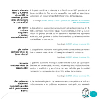 53Consultorio
Municipal
Cuando el monto
literal y numérico
de un DBC no
coinciden ¿cuál es
válido al momento
de contratación?
¿Es posible
contratar
maquinaria
y equipos
reacondicionados?
¿Se puede
contratar cursos de
capacitación?
¿Es posible
contratar obras de
forma directa?
¿Los gobiernos
autónomos
municipales pueden
recibir gratuitamente
bienes?
 