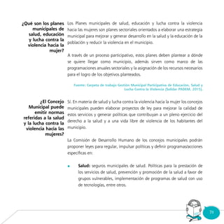 71Consultorio
Municipal
	
¿Qué son los planes
municipales de
salud, educación
y lucha contra la
violencia hacia la
mujer?
¿El Concejo
Municipal puede
emitir normas
referidas a la salud
y la lucha contra la
violencia hacia las
mujeres?
 