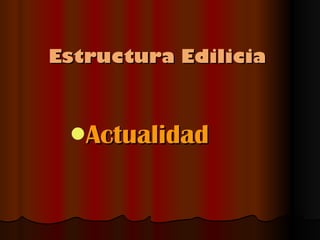 Estructura Edilicia ,[object Object]