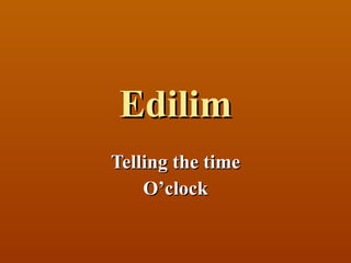 Edilim Telling the time O’clock 