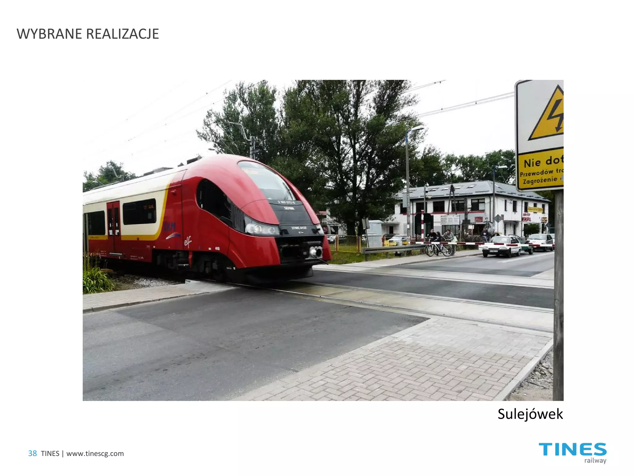 Sulejówek 
38 
TINES | www.tinescg.com 
WYBRANE REALIZACJE  