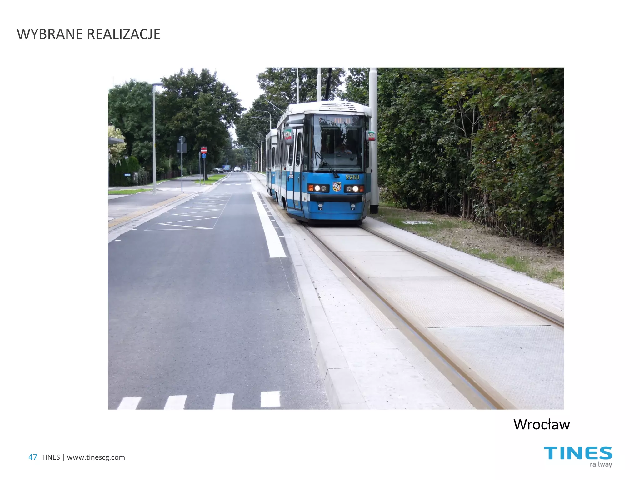 47 
TINES | www.tinescg.com 
WYBRANE REALIZACJE 
Wrocław  